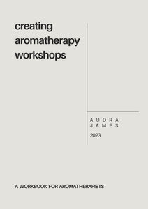 Creating Aromatherapy Workshops by Audra James